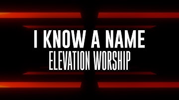 Thumbnail of I Know A Name | Elevation Worship & Brandon Lake (Lyrics)